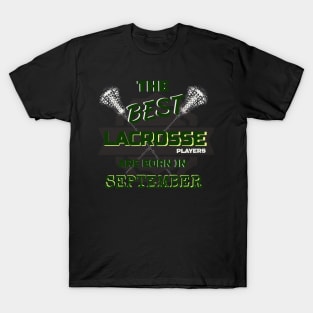 The Best Lacrosse are Born in September Design Gift Idea T-Shirt